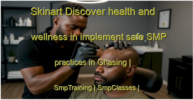 Skinart Discover health and wellness in implement safe SMP practices in Ghasing | SmpTraining | SmpClasses | SkinartTraining-Pakistan